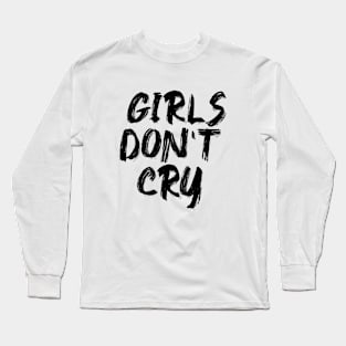 GIRLS DONT CRY DESIGN Long Sleeve T-Shirt